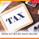 Hướng dẫn đăng ký mã số thuế online mới nhất