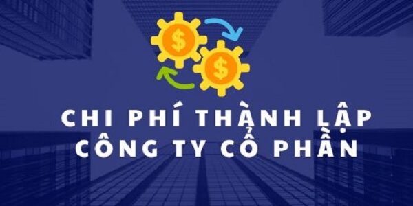 Chi phí thành lập công ty cổ phần