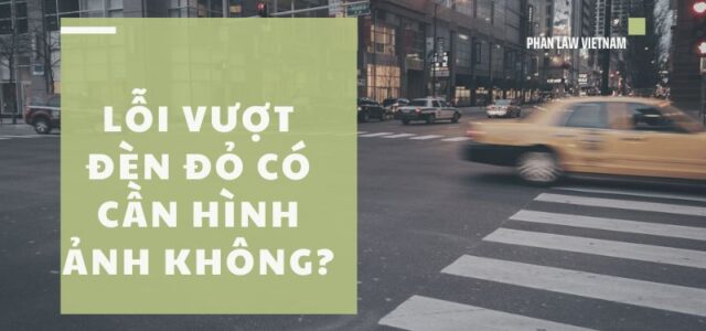 Lỗi vượt đèn đỏ có cần hình ảnh không?