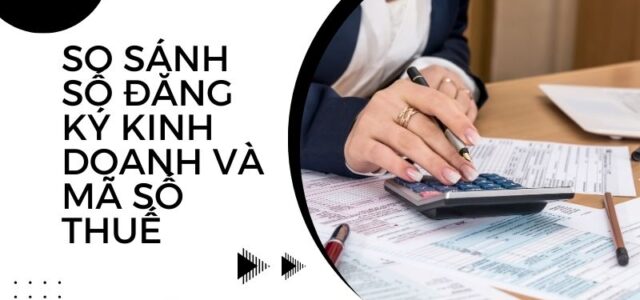 So sánh Số đăng ký kinh doanh và mã số thuế