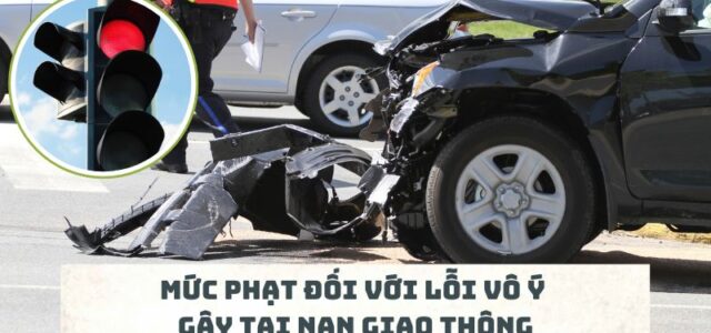 Mức phạt đối với lỗi vô ý gây tai nạn giao thông