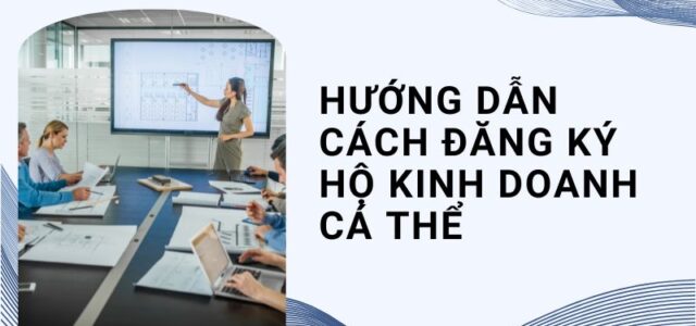 Hướng dẫn cách đăng ký hộ kinh doanh cá thể