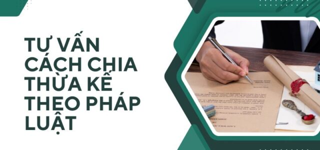 Tư vấn cách chia thừa kế theo pháp luật