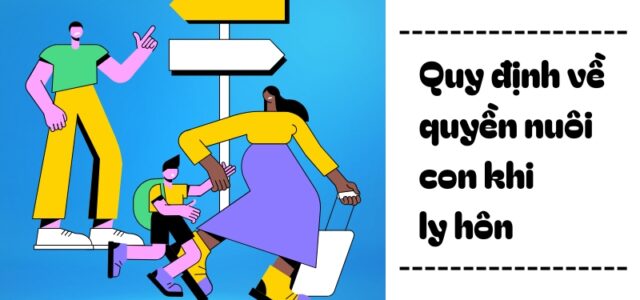 Quy định về quyền nuôi con khi ly hôn