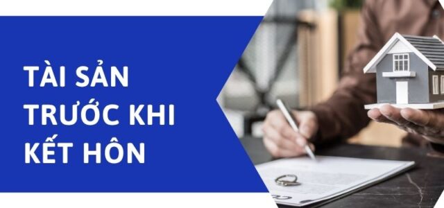 Tài sản trước khi kết hôn có bị coi là tài sản chung không